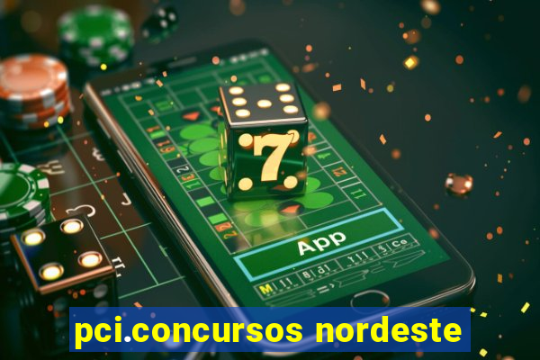 pci.concursos nordeste